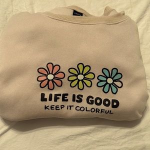 Life is Good sweatshirt